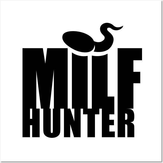 Milf Hunter (black) Wall Art by hardwear